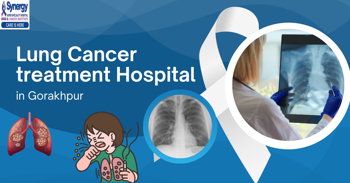 Lung Cancer treatment Hospital in Gorakhpur